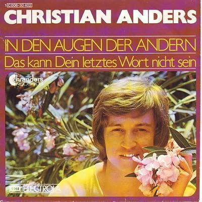 Christian Anders - In Den Augen Der Andern / Das Kann Dein Letztes Wort Nicht Sein - Chranders Records - 1C 006-30 402