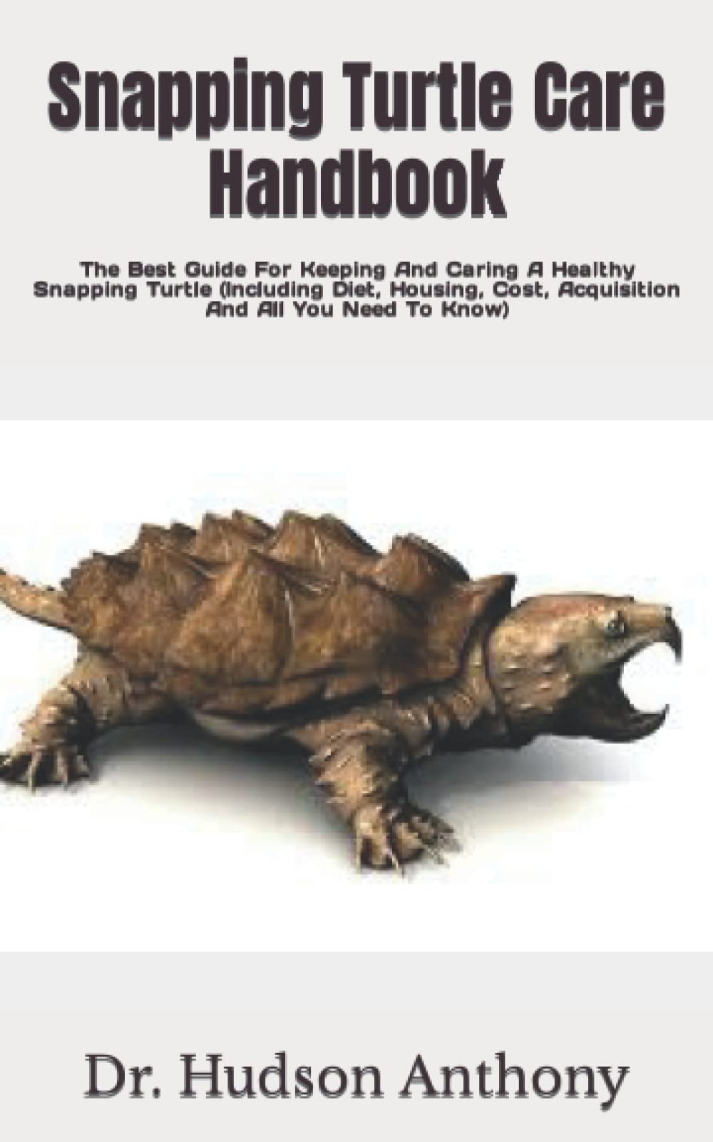 Buy Snapping Turtle Care Handbook The Best Guide For Keeping And