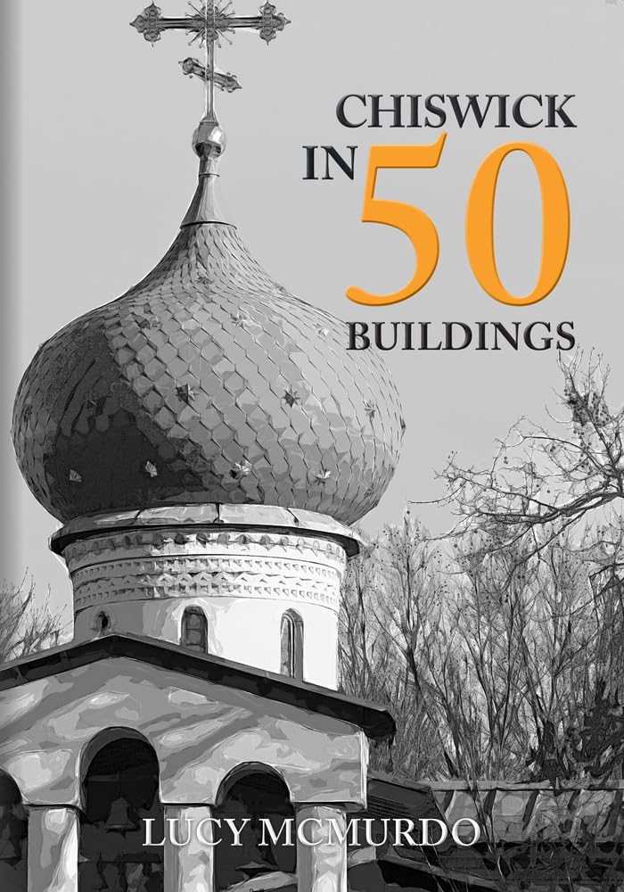 Chiswick in 50 Buildings.by McMurdo  New 9781445699608 Fast Free Shipping**