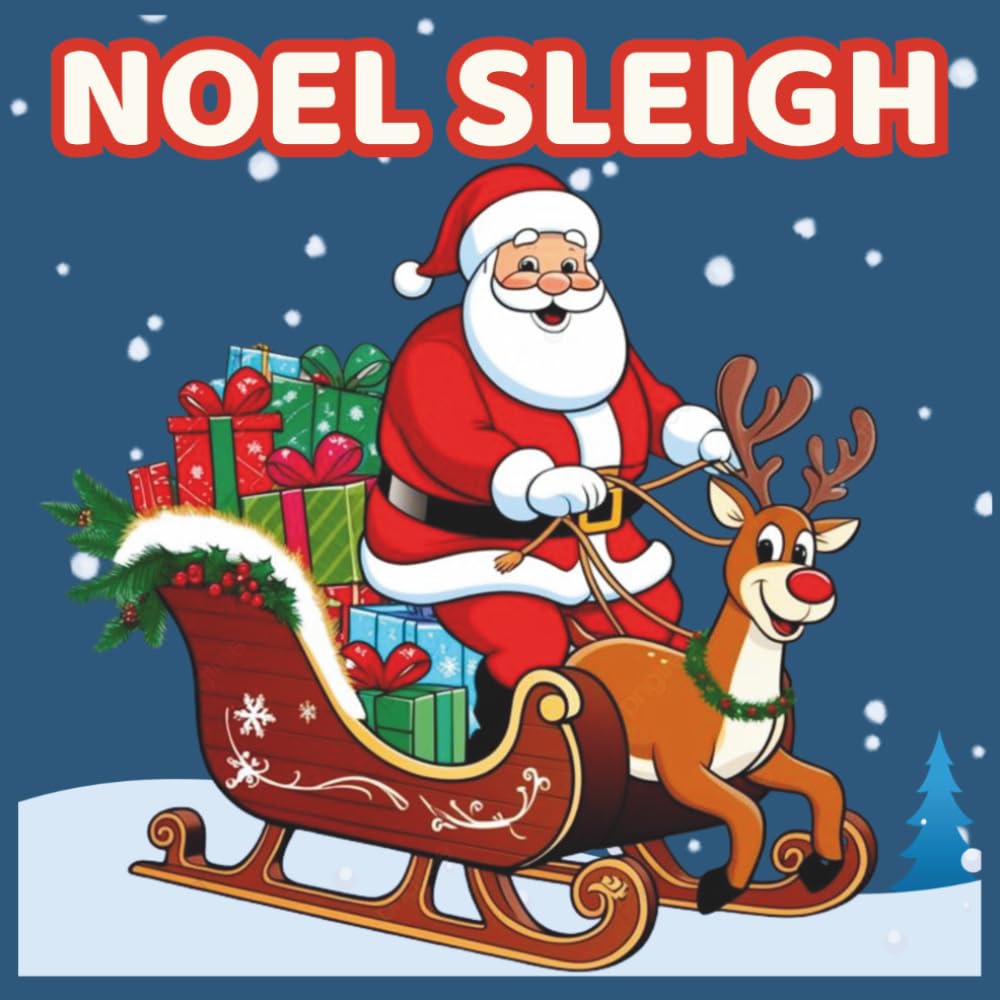 Noel Sleigh Coloring Book: Bold and Easy Cute Santa and Reindeer Sleigh Coloring Pages for Adults, Teens, and Beginners - Simple Christmas Outlines with Thick Lines for Relaxation