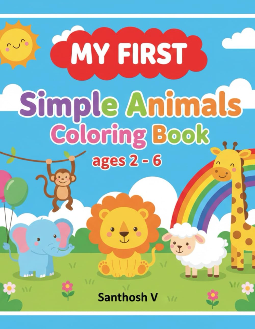MY FIRST Simple Animals Coloring Book: ages 2 - 6