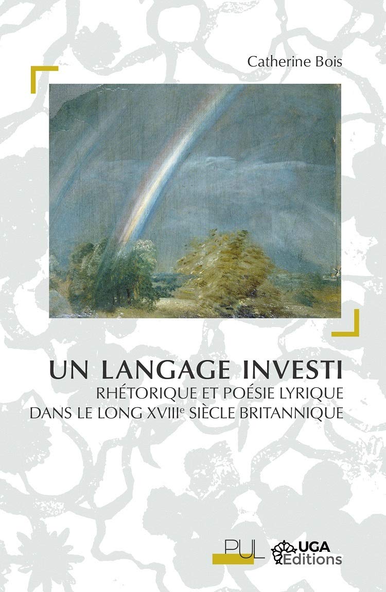 Un langage investi: Rhétorique et poésie lyrique dans le long XVIIIe siècle britannique
