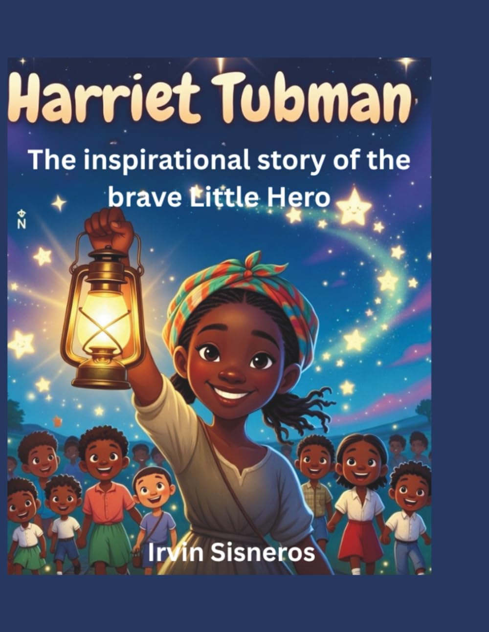Harriet Tubman: The inspirational story of the brave Little Hero