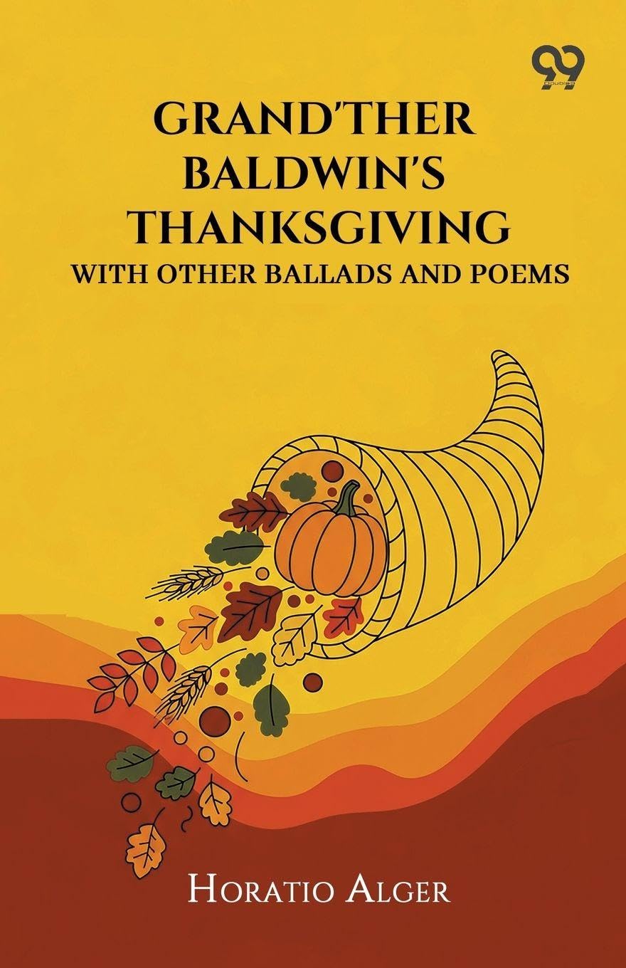 Grand'Ther Baldwin'S ThanksgivingWith Other Ballads And Poems (Edition1)