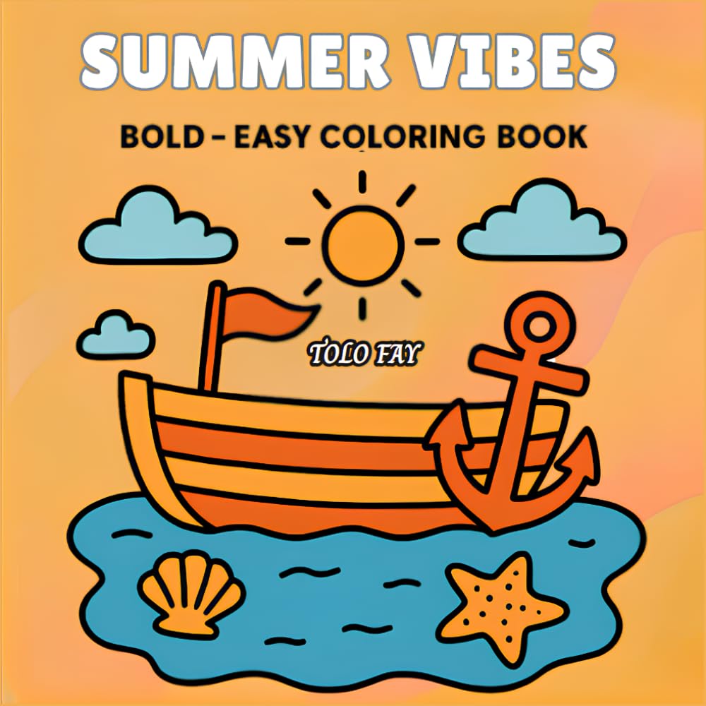 Summer Vibes Coloring Book: Bold and Easy Designs for Stress Relief, Mindful Joy, and Creative Escape