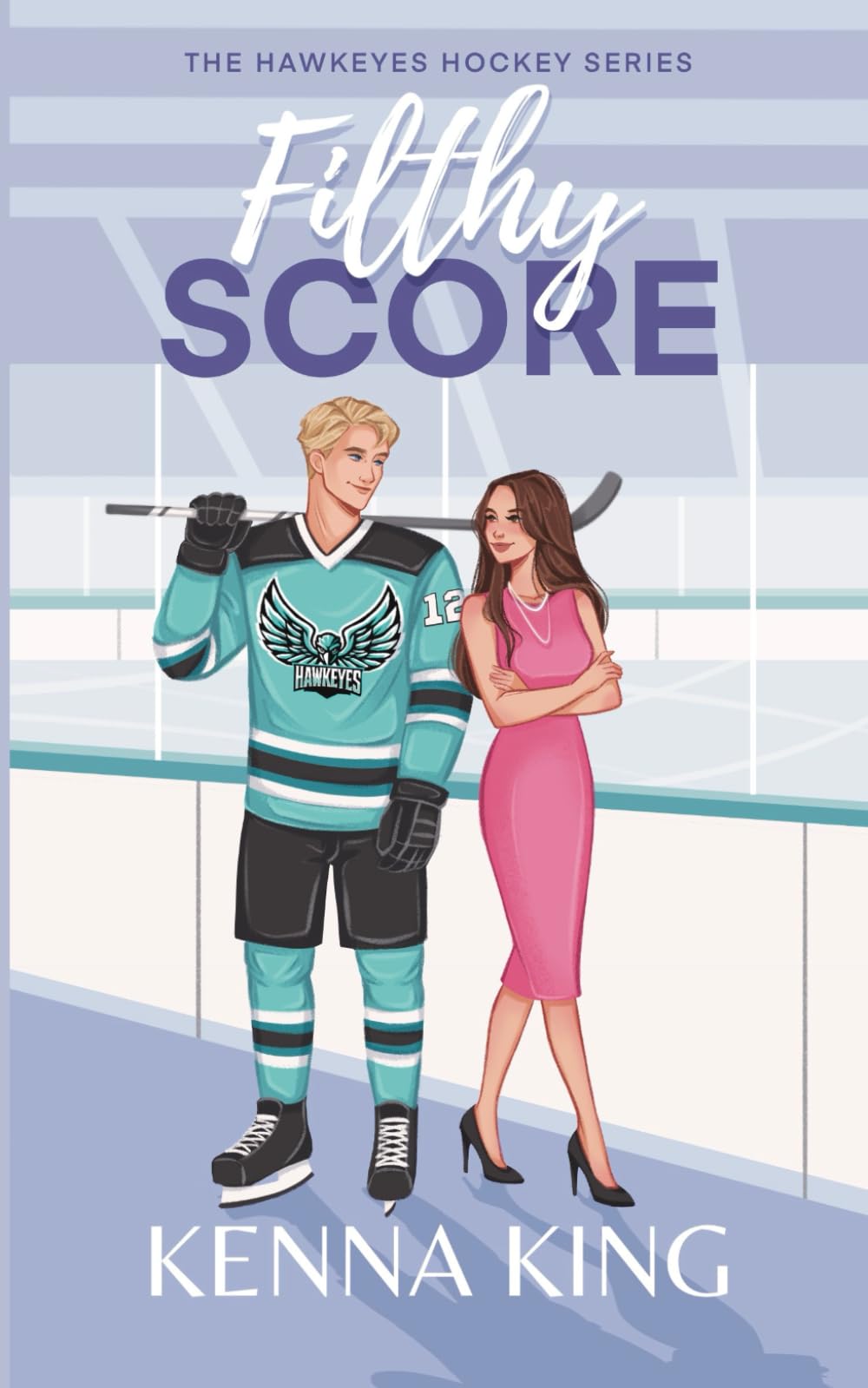 Filthy Score: An Enemies-to-Lovers Hockey Romance: 2 (The Hawkeyes Hockey Series)