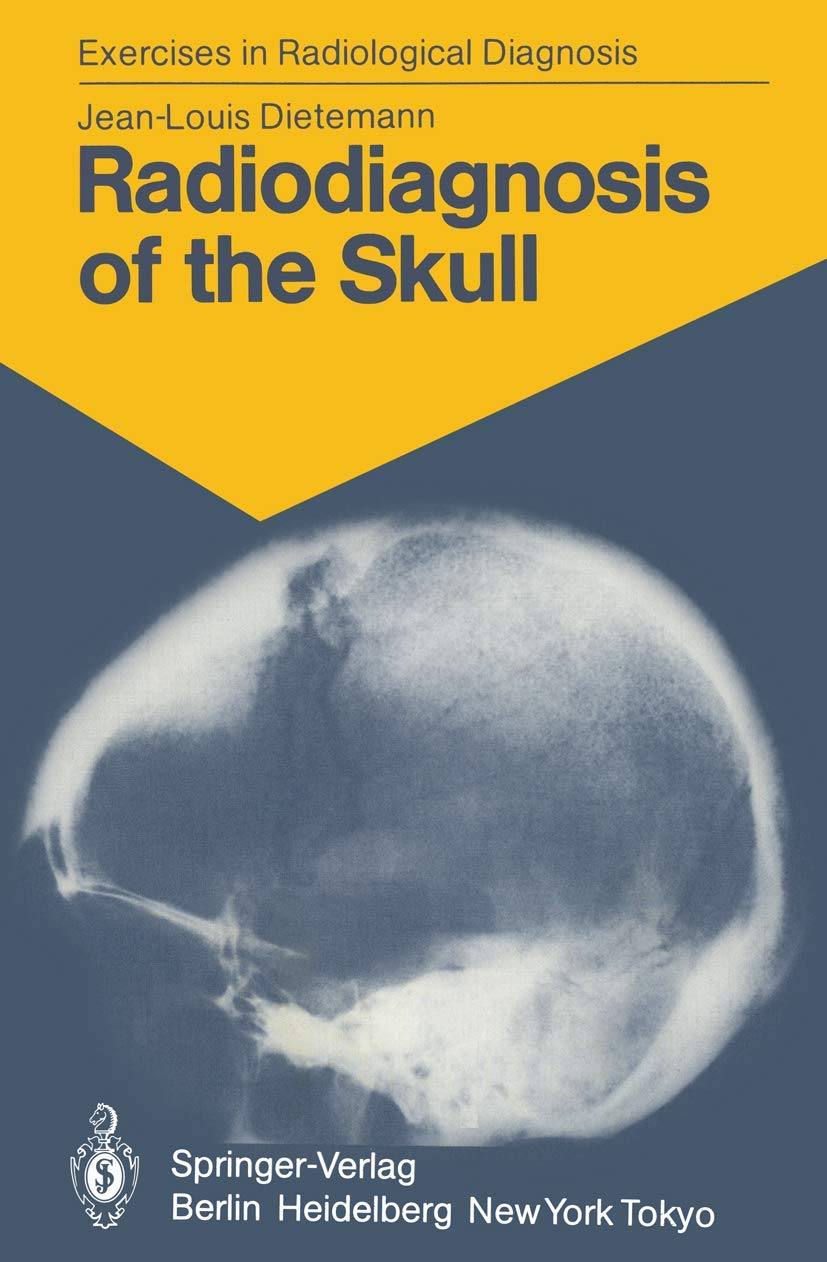 Radiodiagnosis of the Skull: 103 Radiological Exercises for Students and Practitioners (Exercises in Radiological Diagnosis) Paperback – Import, 1 July 1985