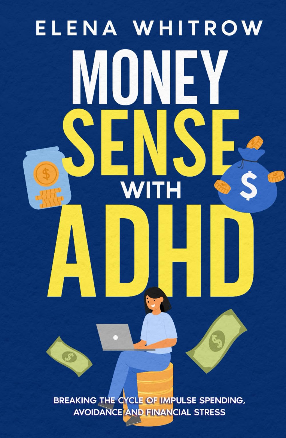 Money Sense With ADHD: Breaking the Cycle of Impulse Spending, Avoidance and Financial Stress (Guide to ADHD)