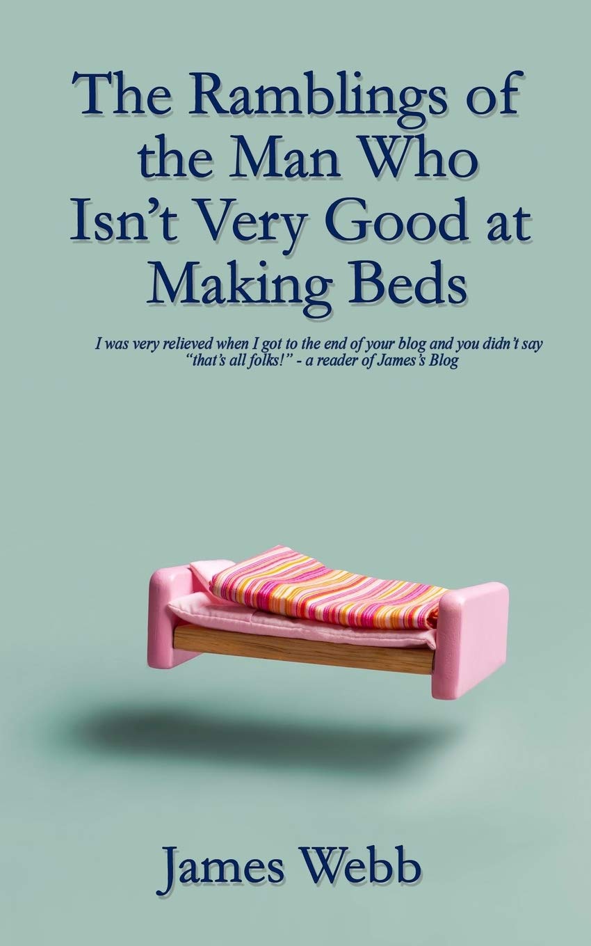 The Ramblings of the Man Who Isn't Very Good at Making Beds: 3 (James's Blog)