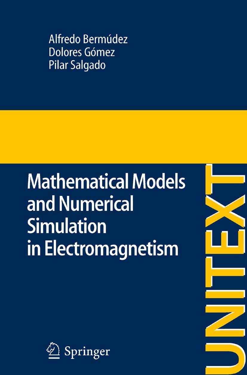 Mathematical Models and Numerical Simulation in Electromagnetism (UNITEXT Book 74) (English Edition)
