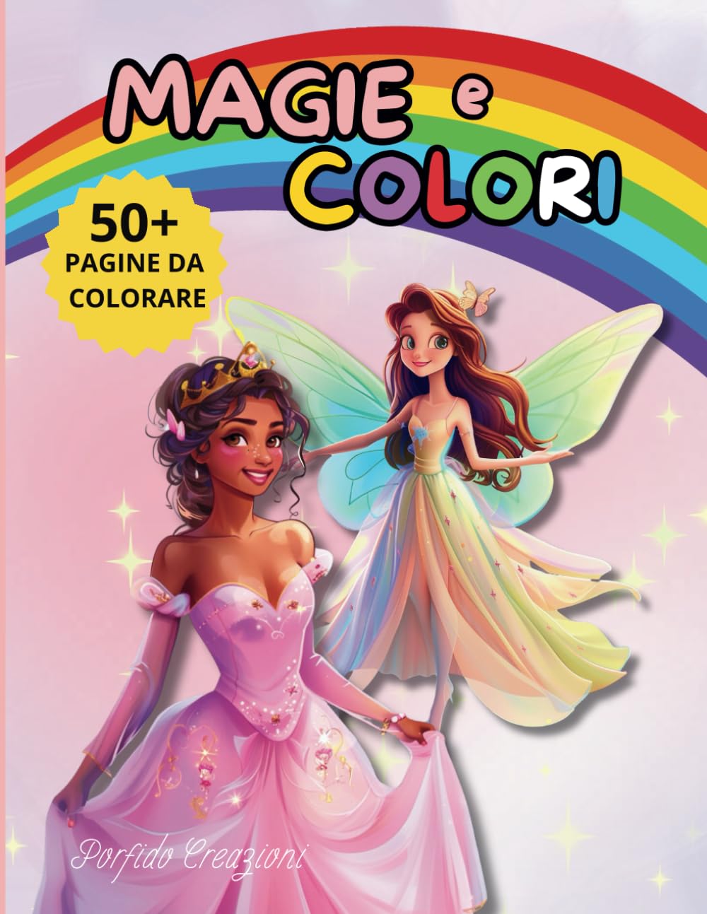 MAGIE E COLORI : 50+ Immagini da Colorare per Bambini dai 3 Anni in Su: Un Mondo Magico da Colorare tra Fatine, Principesse, Unicorni, Sirene e ... nel Regno della Fantasia) (Italian Edition)