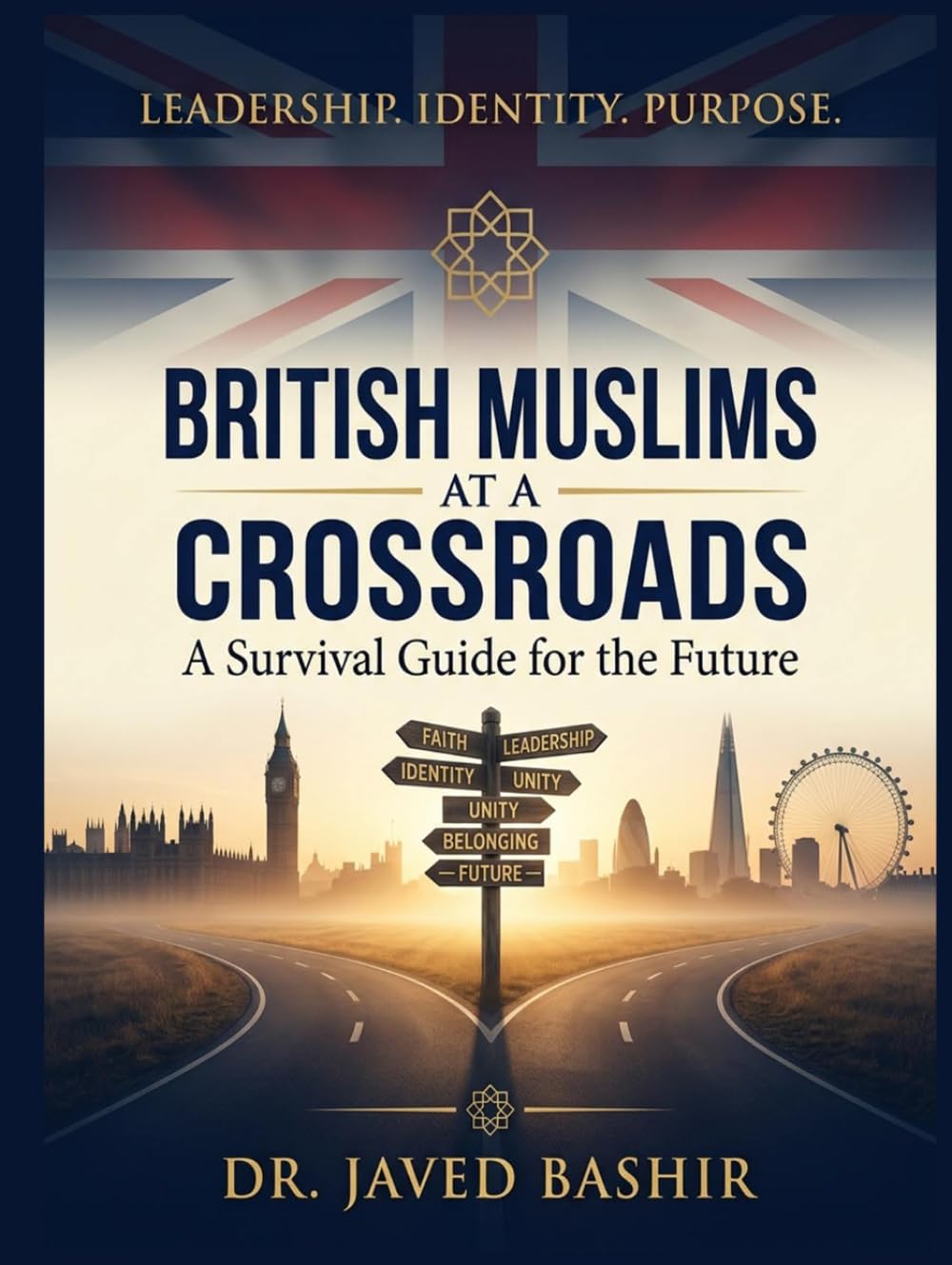 BRITISH MUSLIMS AT A CROSSROADS: A SURVIVAL GUIDE FOR THE FUTURE