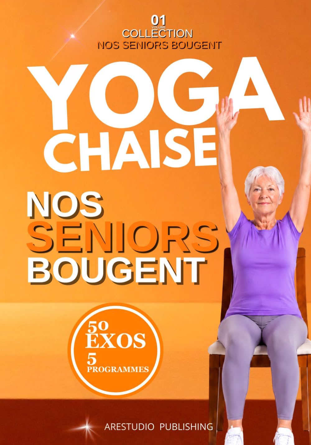 Yoga chaise - nos seniors bougent: 50 exercices illustrés pas à pas pour améliorer la mobilité, l’équilibre, la souplesse et renforcer le corps en douceur – Avec programmes d’entraînement