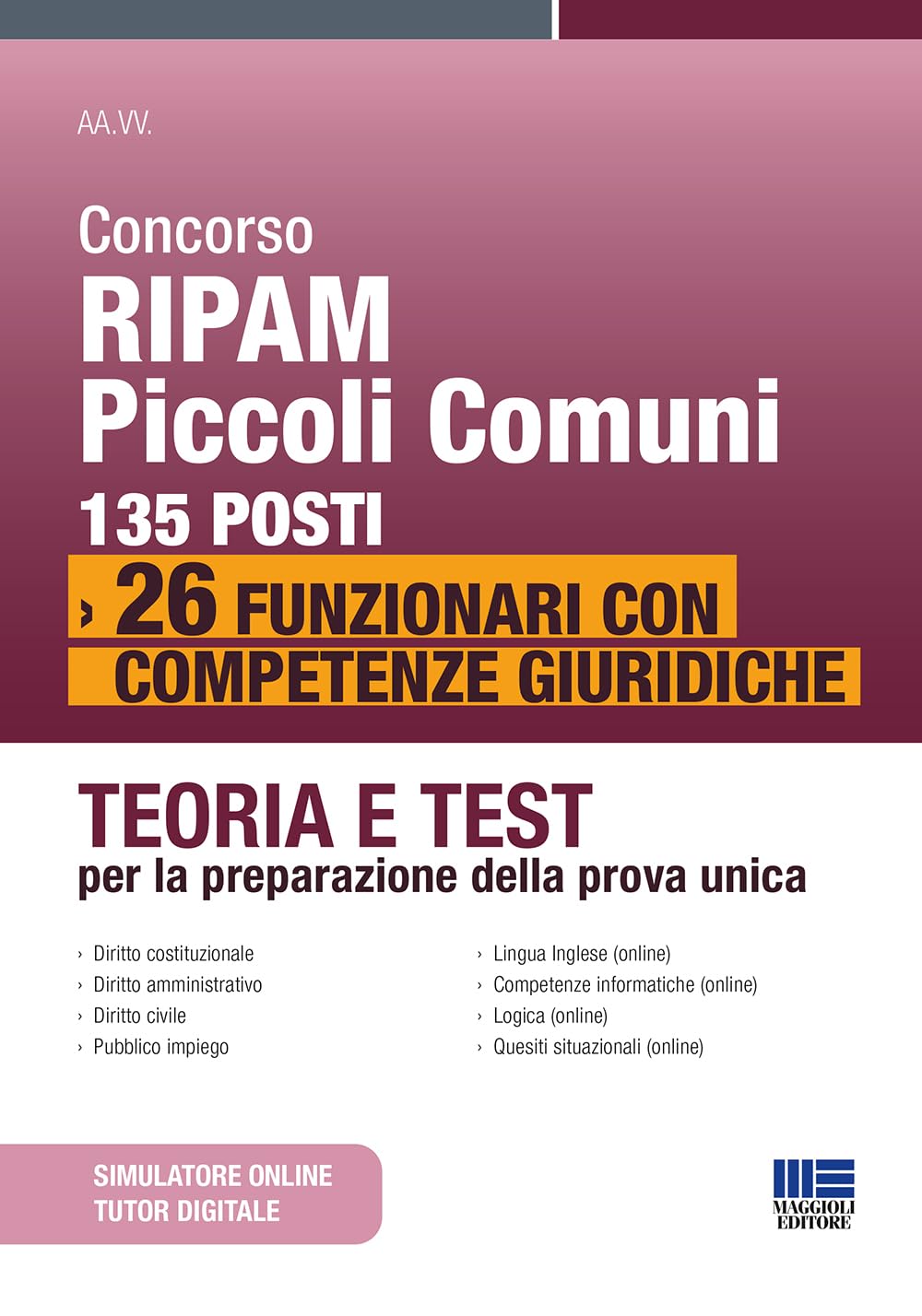 Concorso RIPAM Piccoli Comuni 135 posti. 26 funzionari con competenze giuridiche. Teoria e test per la preparazione della prova unica. Con simulatore online. Con tutor digitale