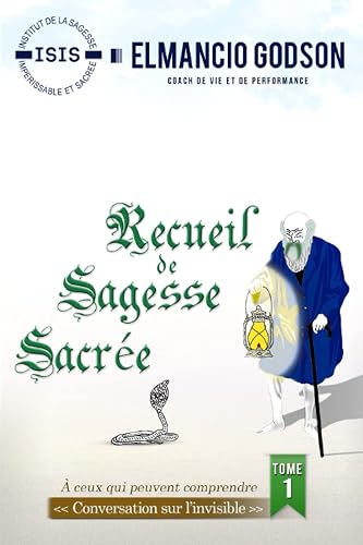 RECUEIL DE SAGESSE SACRÉE: Conversation sur l'invisible (A ceux qui peuvent comprendre)