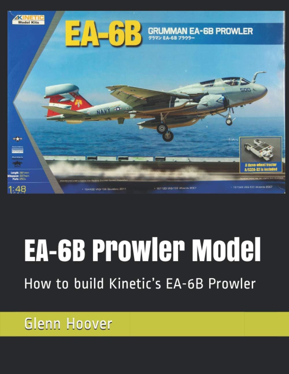 EA-6B Prowler Model: How to build Kinetic’s EA-6B Prowler (A Glenn Hoover Model Build Instruction Series - Grayscale Interior)