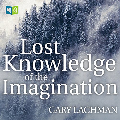 The Lost Knowledge of the Imagination