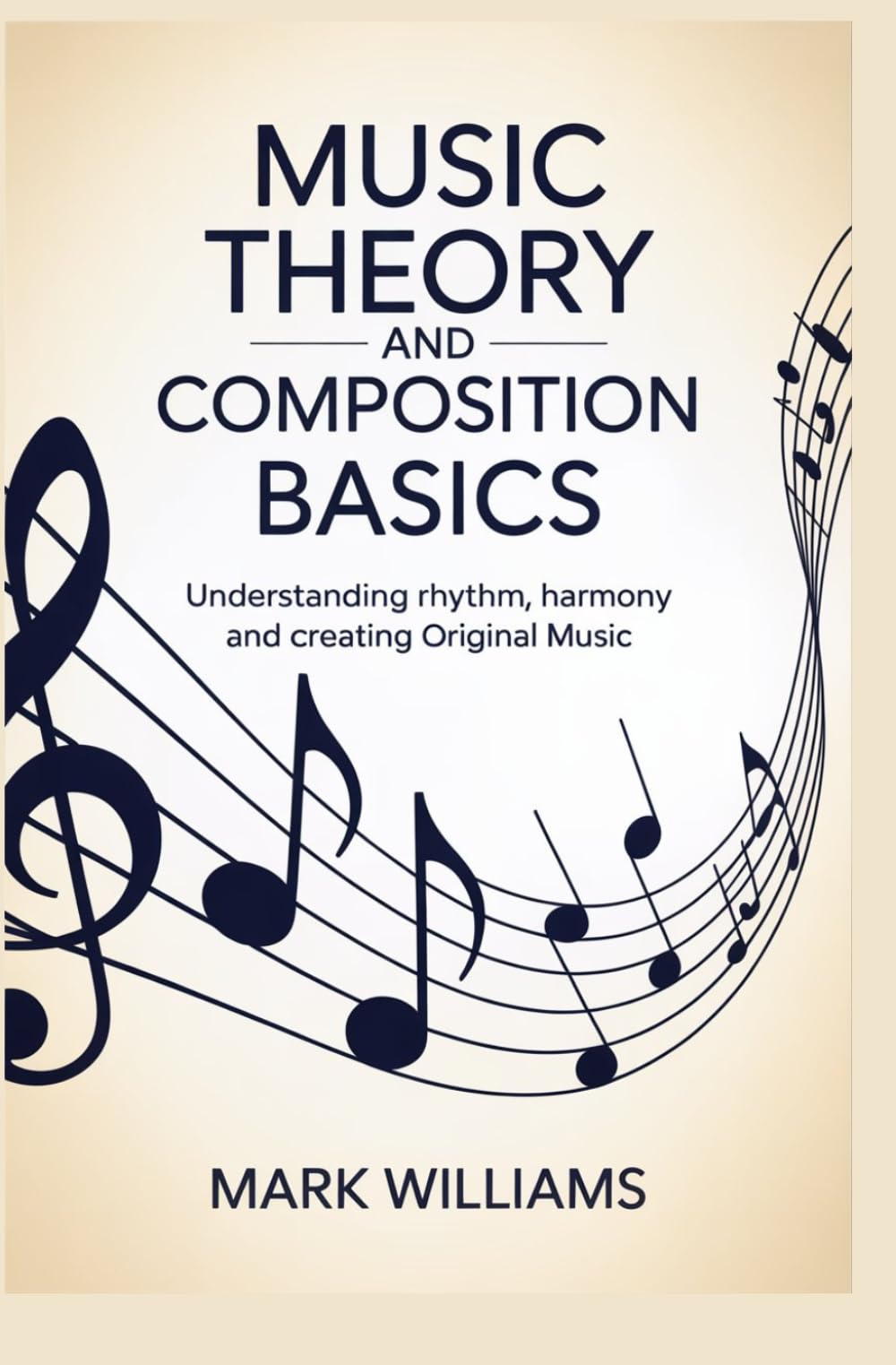 MUSIC THEORY AND COMPOSITION BASICS: understanding rhythm harmony and creating original music