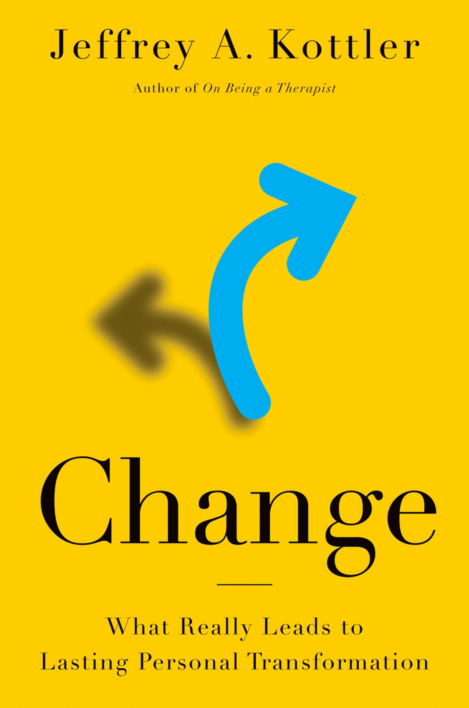 CHANGE: What Really Leads to Lasting Personal Transformation