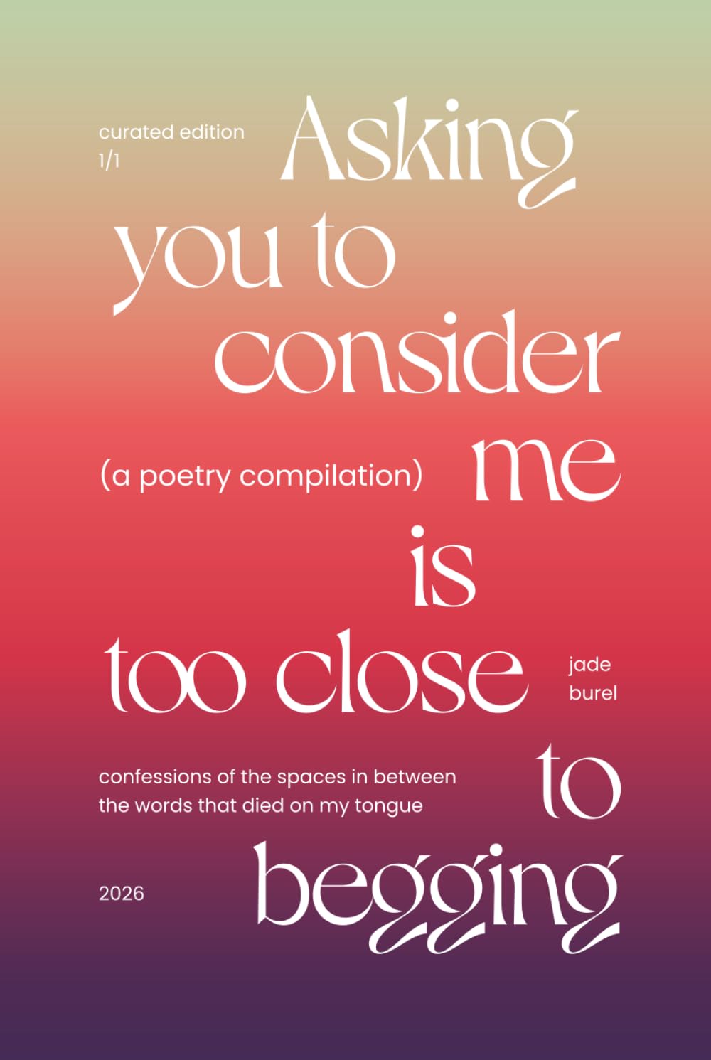 Asking You To Consider Me Is Too Close To Begging