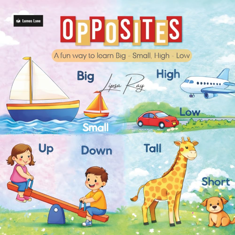 Opposites: A fun way to learn Big - Small, High - Low