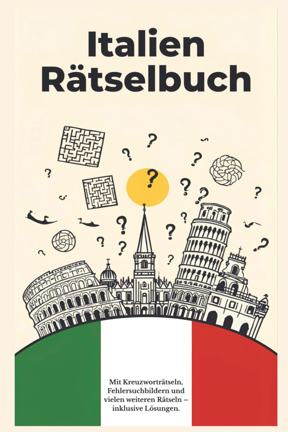 Rätselbuch Italien: Das große Italien-Rätselbuch mit vielfältigen Rätselarten
