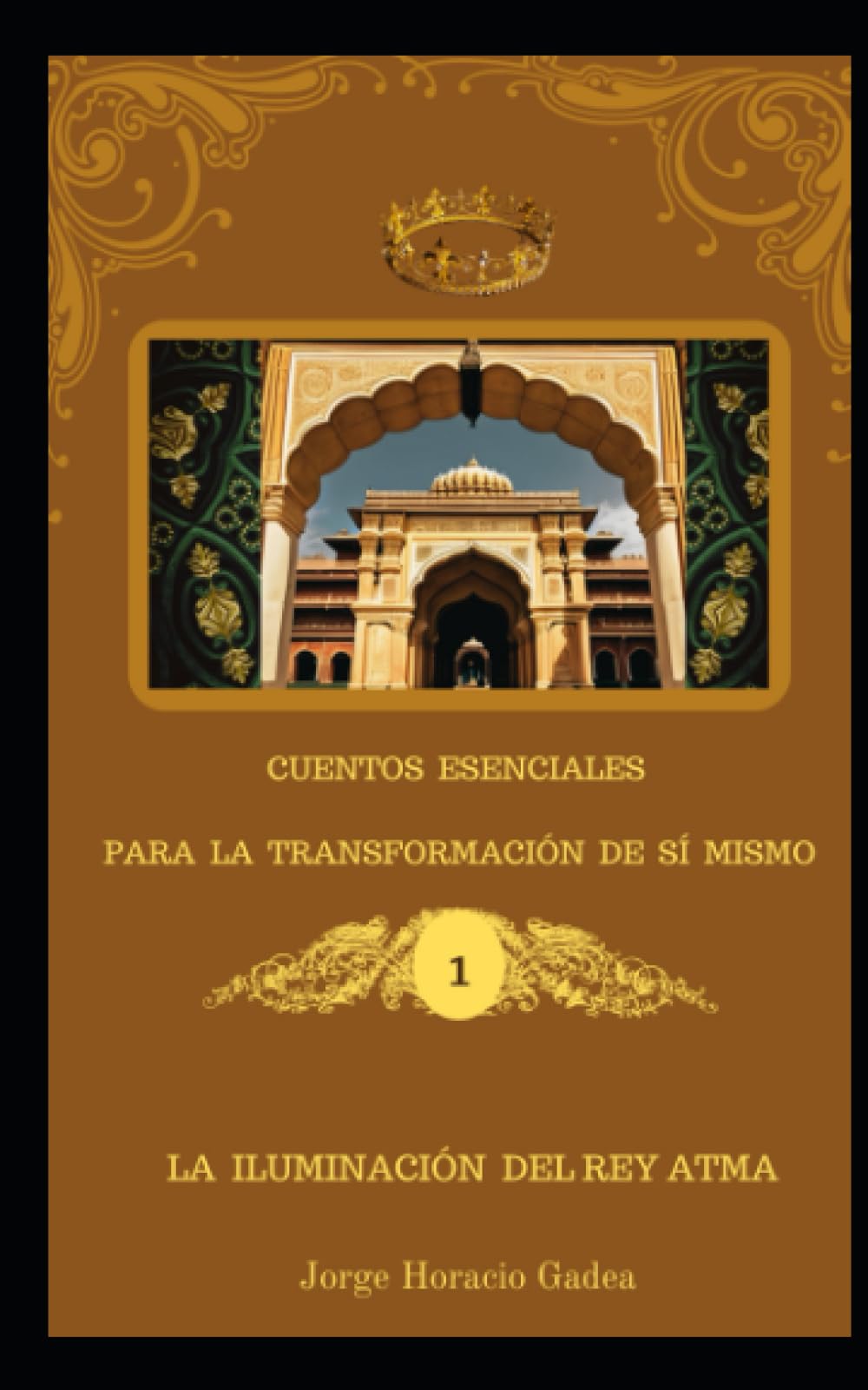 Cuentos Esenciales para la transformación de sí mismo: La Iluminación del Rey Atma