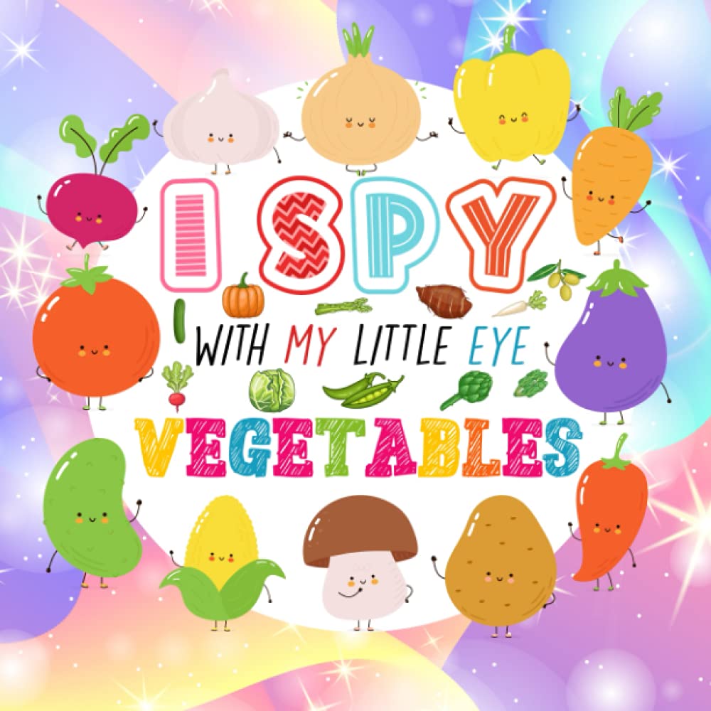 I Spy With My Little Eye Vegetables: A Fun Guessing Game Book for Kids Ages 2-5, Interactive Activity Book for Toddlers & Preschoolers
