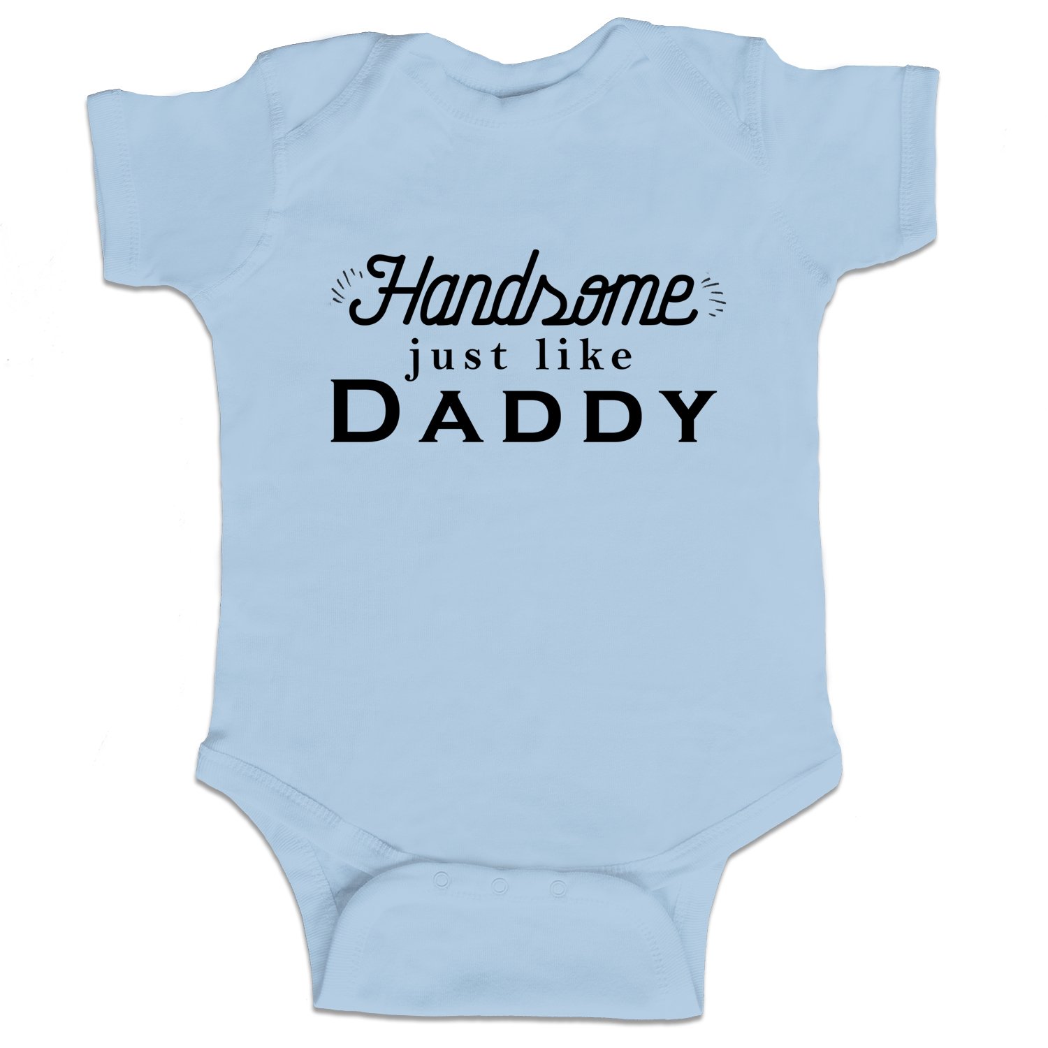 Handsome Just Like Daddy Funny Baby Boy Bodysuit Infant - Light Blue - 6 Month