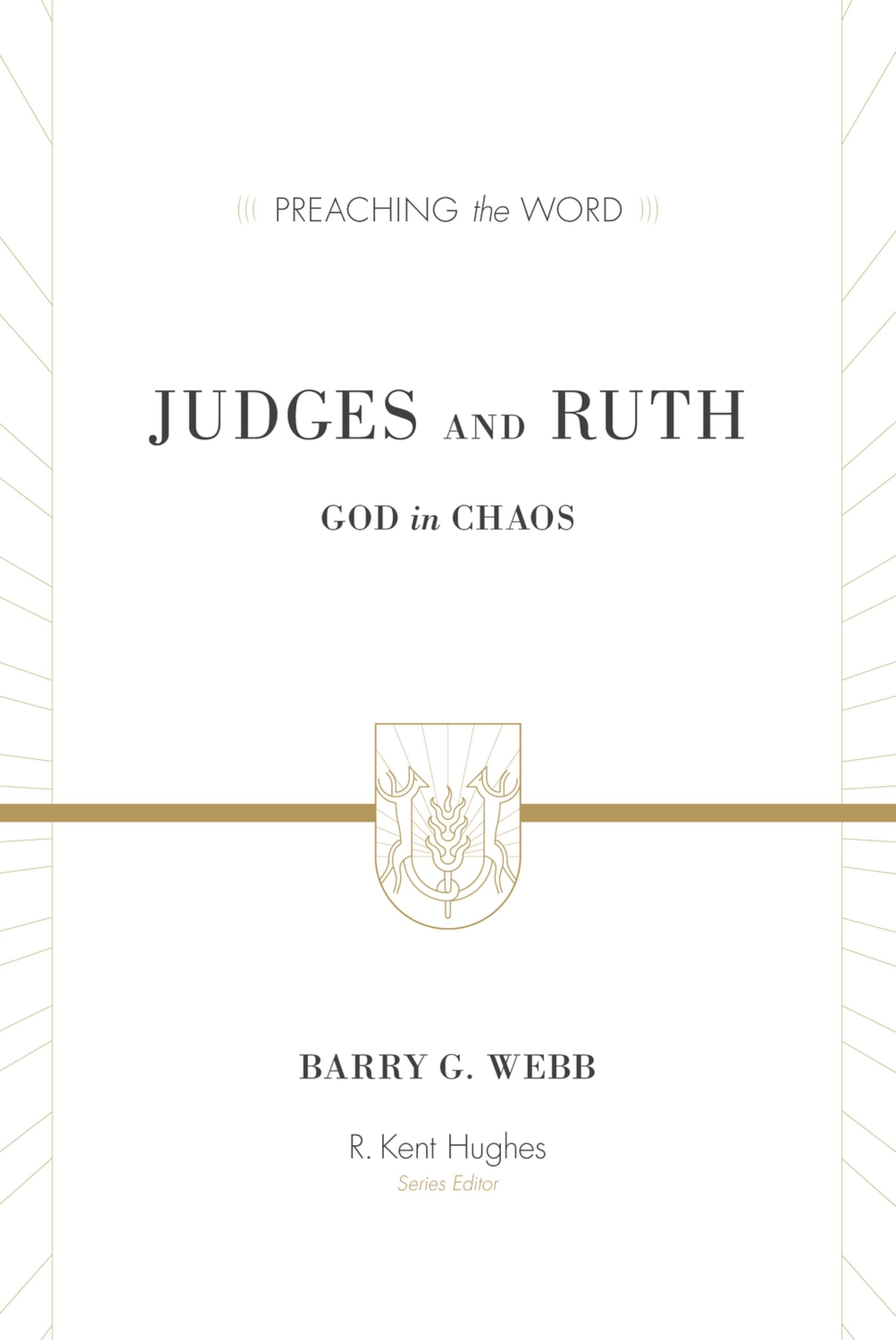 Judges and Ruth: God in Chaos (Preaching the Word)