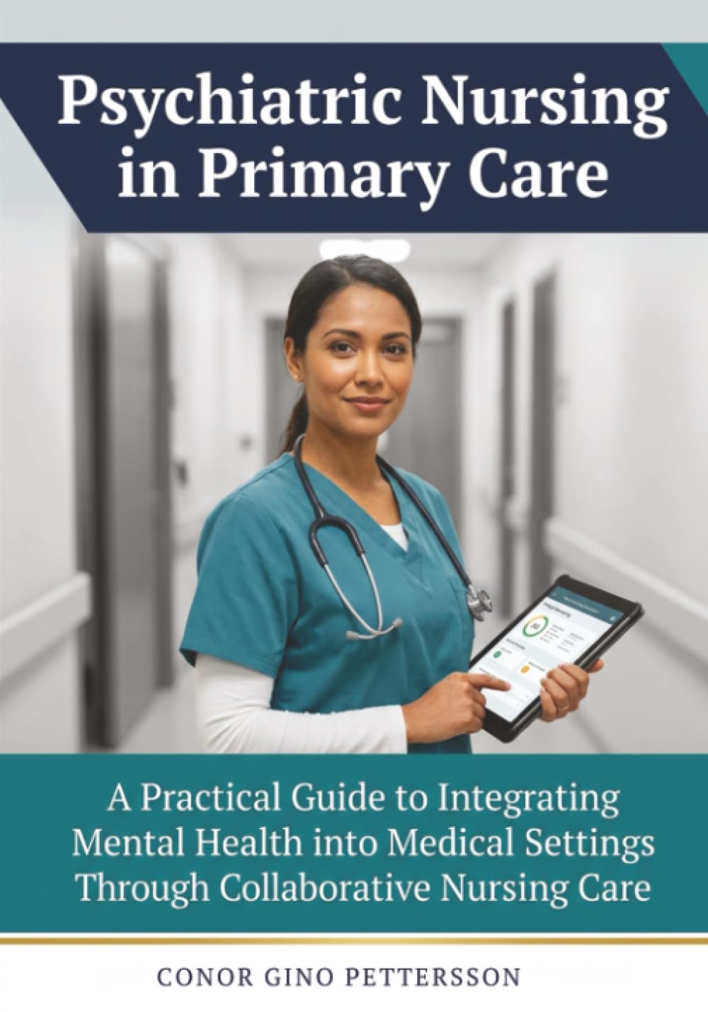 Psychiatric Nursing in Primary Care: A Practical Guide to Integrating Mental Health into Medical Settings Through Collaborative Nursing Care