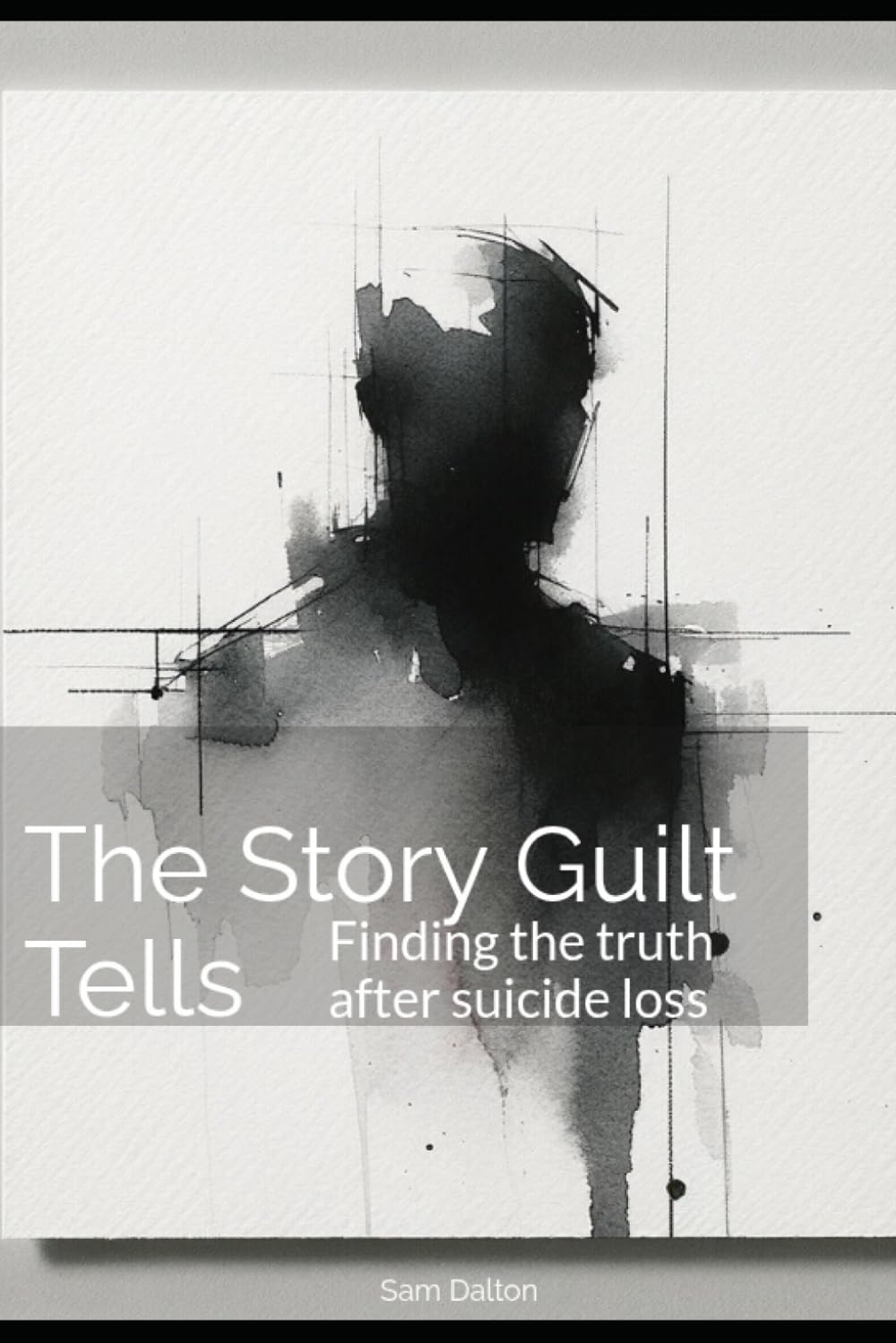 The Story Guilt Tells: Finding the truth after suicide loss