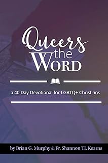 Queers The Word: A 40 Day Devotional for LGBTQ+ Christians