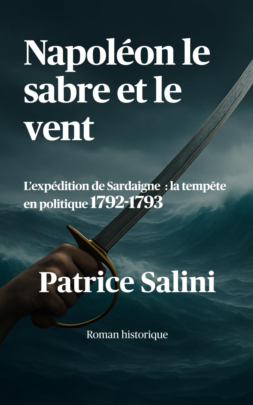 Napoléon, le sabre et le vent: L’expédition de Sardaigne : la tempête en politique 1792-1793