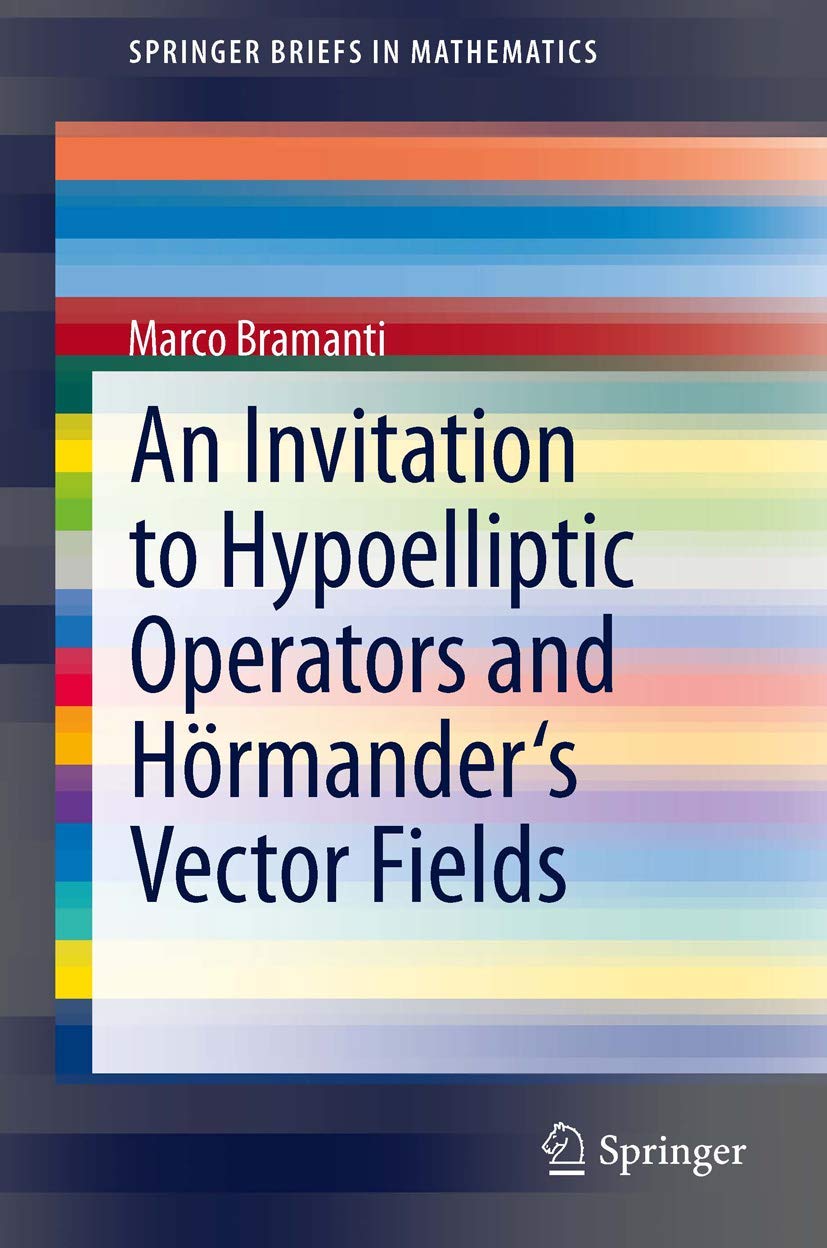 An Invitation to Hypoelliptic Operators and Hörmander's Vector Fields (SpringerBriefs in Mathematics)