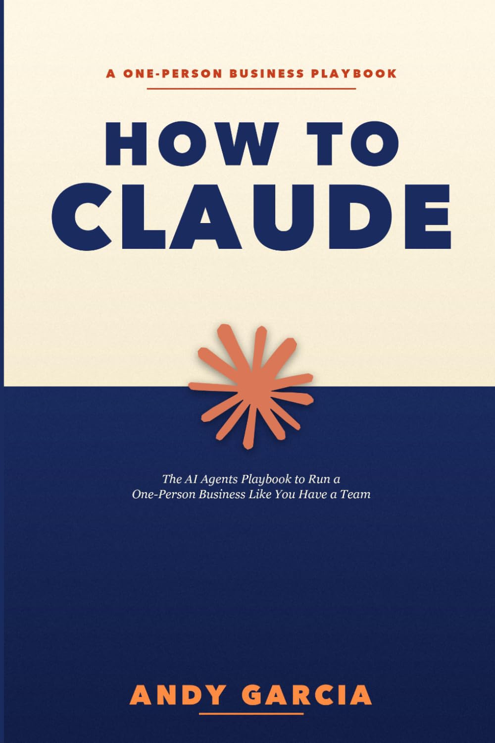 How to Claude: The AI Agents Playbook to Run a One-Person Business Like You Have a Team