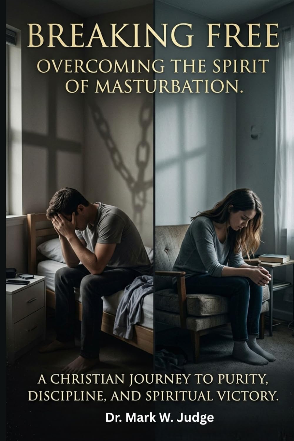 BREAKING FREE: Overcoming The Spirit Of Masturbation: A Christian Journey to Purity, Discipline, and Spiritual Victory