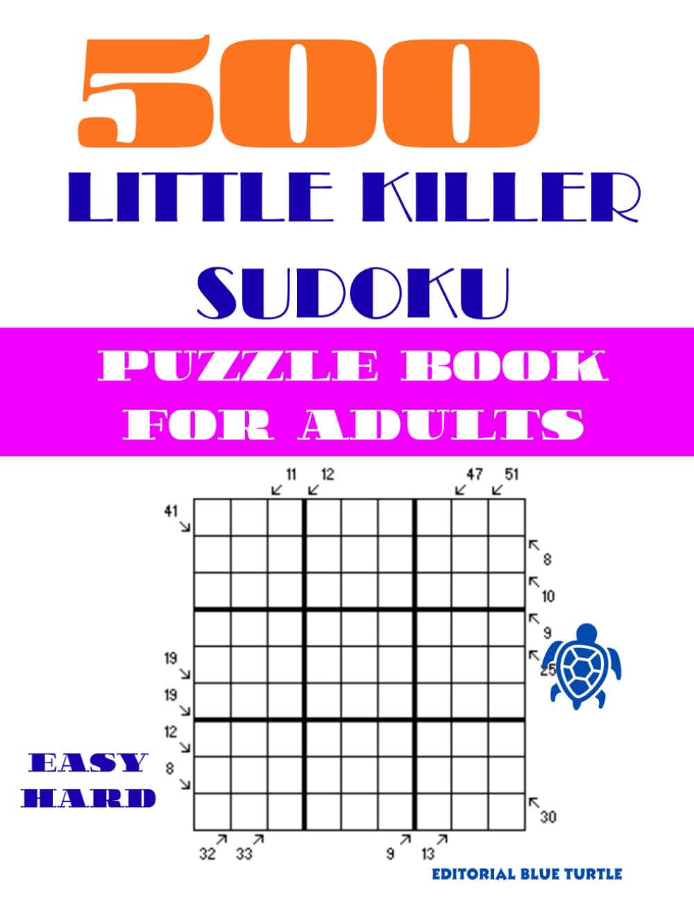 500 Little Killer Sudoku Puzzles for Adults (Easy and Hard Levels): 500 Little Killer Sudoku Challenges: Diagonal Sum Logic Puzzles for Advanced Solvers with Easy to Hard Variations