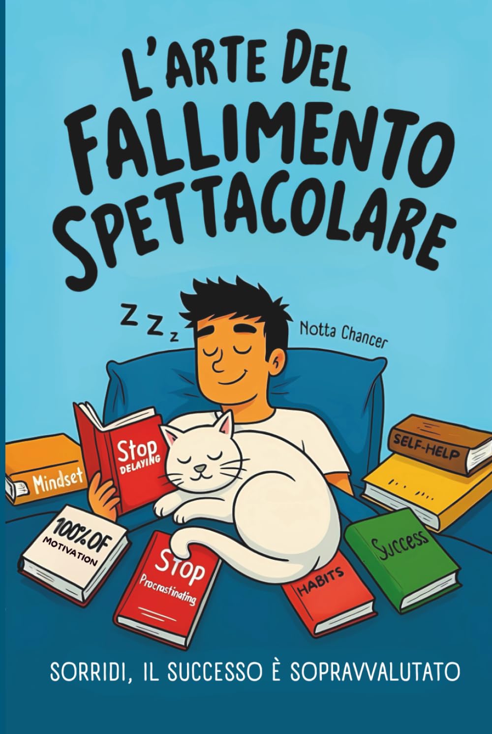 L'arte del fallimento spettacolare: Il corso divertente che ti insegna a vivere con stile e a goderti il caos