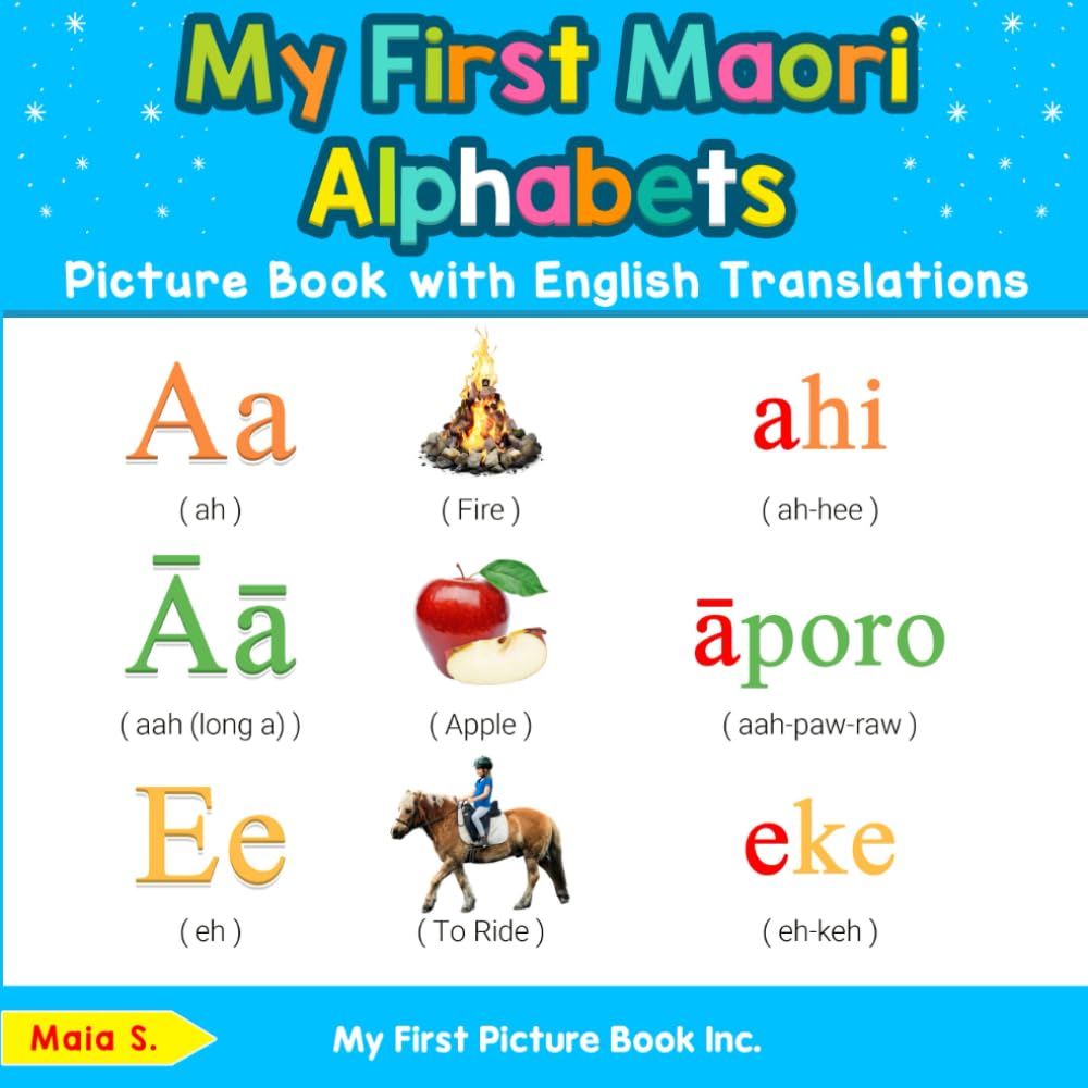 My First Maori Alphabets Picture Book with English Translations: Bilingual Early Learning & Easy Teaching Maori Books for Kids: 1 (Teach & Learn Basic Maori words for Children)