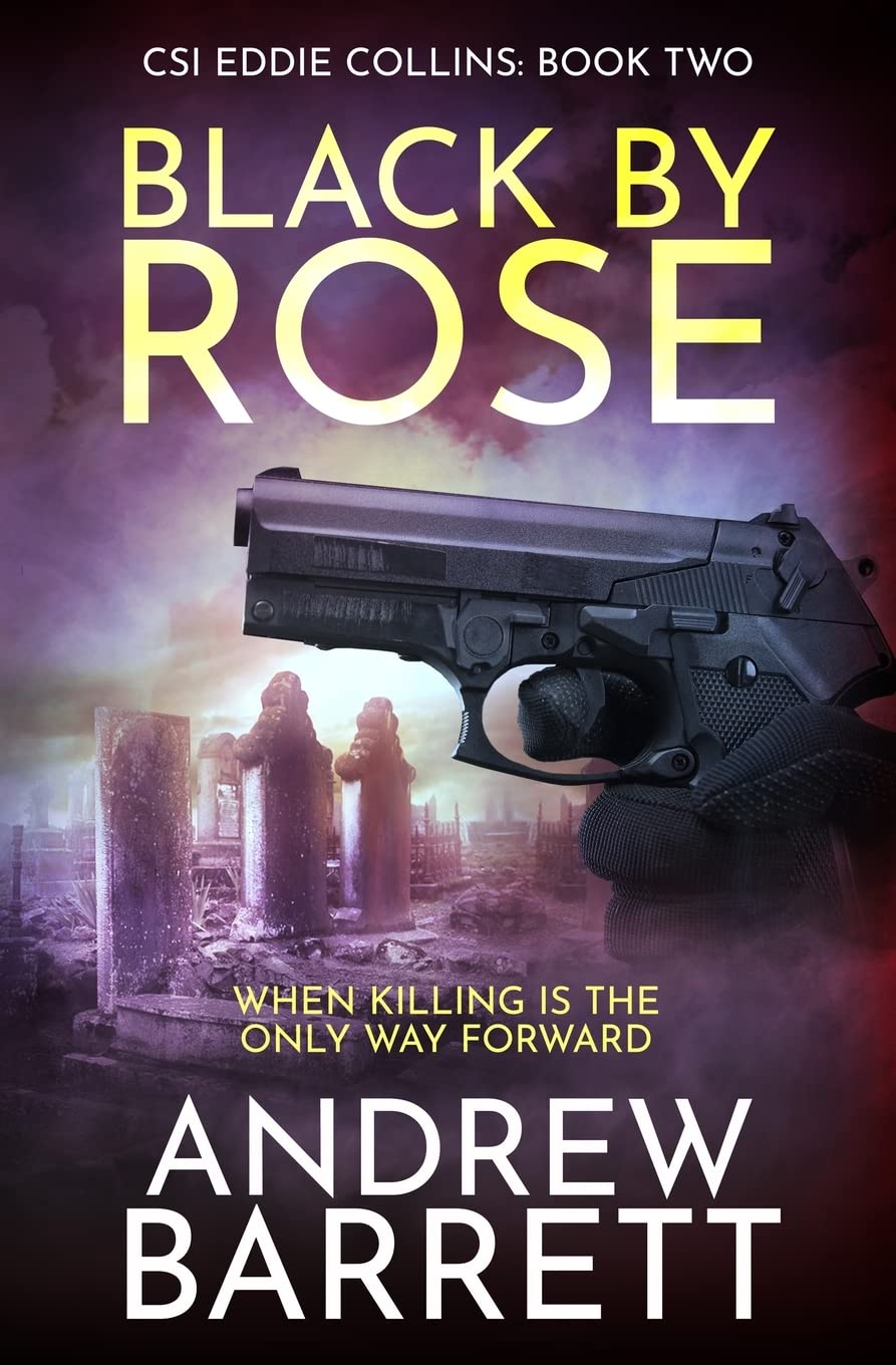 Black by Rose: When Killing is the Only Way Forward: 2 (Csi Eddie Collins)