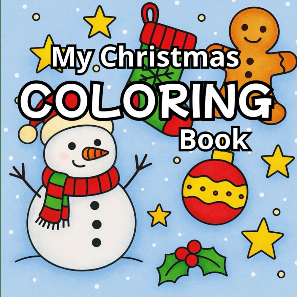 My Christmas Coloring Book: Fun and Cute Drawings to Celebrate the Magic of Christmas