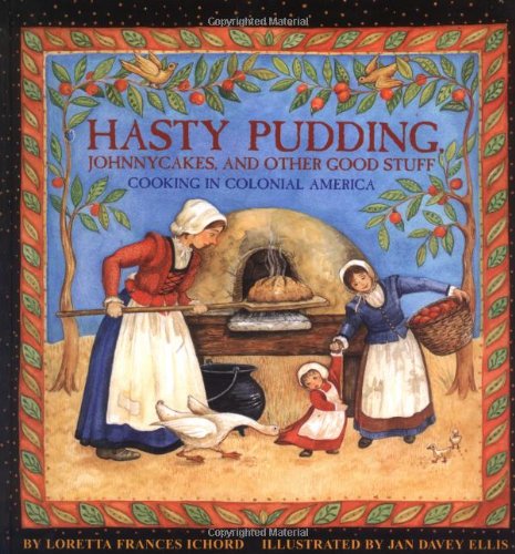 Buy Hasty Pudding, Johnnycakes, and Other Good Stuff: Cooking in Colonial America — BookShops.in