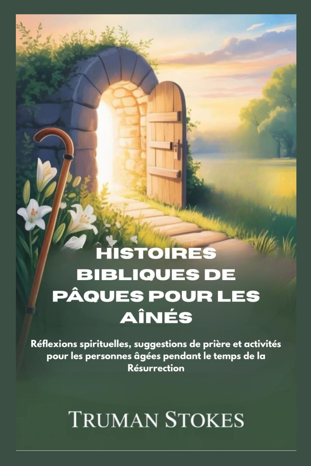 HISTOIRES BIBLIQUES DE PÂQUES POUR LES AÎNÉS: Réflexions spirituelles, suggestions de prière et activités pour les personnes âgées pendant le temps de la Résurrection