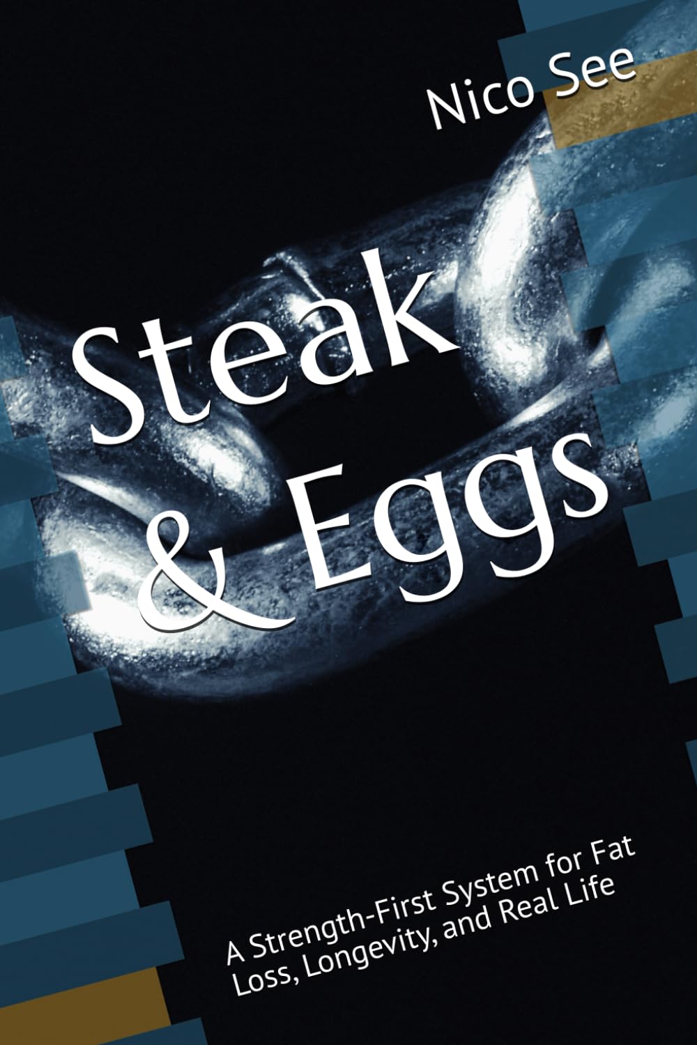 Steak & Eggs: A Strength-First System for Fat Loss, Longevity, and Real Life      Paperback – December 13, 2025