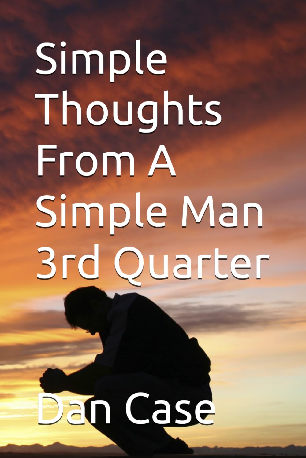 Simple Thoughts From A Simple Man 3rd Quarter