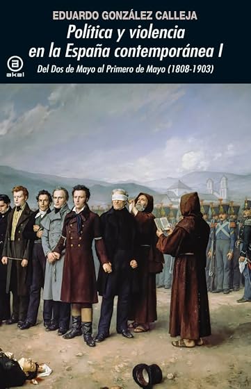 Politica y Violencia en la España Contemporanea i. Del dos de Mayo al