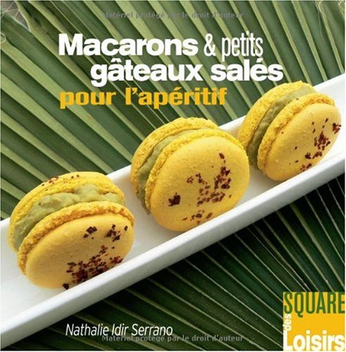 Télécharger Macarons et Petits Gateaux Salés pour l'Apéritif PDF