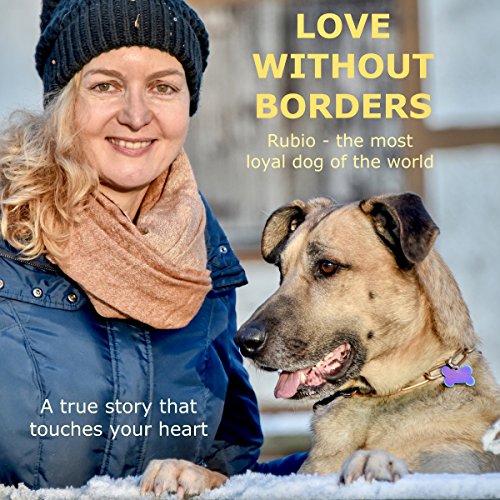 Love without Borders - Rubio, the most loyal dog of the world by Olivia Sievers | Free Audiobook