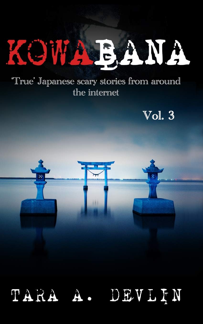 Kowabana: 'True' Japanese scary stories from around the internet: Volume Three: 3